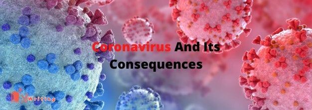 Coronavirus And Its Consequences