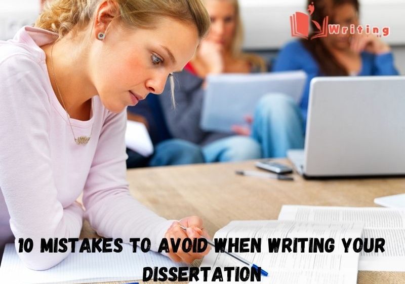  10 Mistakes to Avoid When Writing Your Dissertation
