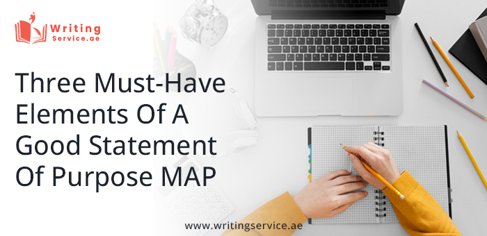 Three must-have elements of a good statement of purpose MAP