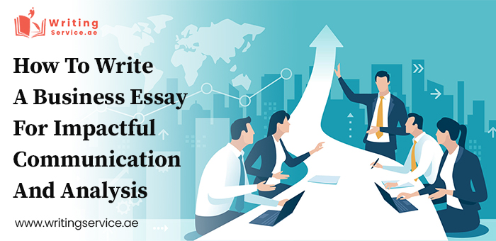 How To Write A Business Essay For Impactful Communication And Analysis